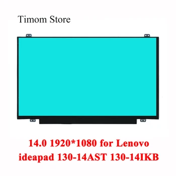  14.0 130-14AST 81H4 Lenovo ideapad 130-14IKB 81H6 130-14 Nešiojamas LCD Matricos WLED 1366*768 1920*1080 TN Panel eDP 30pin Ekranas